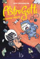 Missione Marte. AstroGatti vol.2 di Drew Brockington edito da Il Castoro