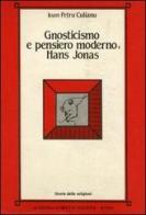Gnosticismo e pensiero moderno: Hans Jonas di Ioan P. Culianu edito da L'Erma di Bretschneider
