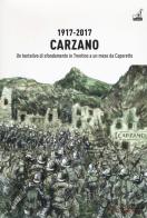 1917-2017. Carzano. Un tentativo di sfondamento in Trentino a un mese da Caporetto edito da Gaspari
