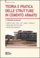 Teoria e pratica delle strutture in cemento armato vol.2 di Vincenzo Nunziata edito da Flaccovio Dario