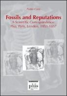 Fossils and reputations. A scientific correspondence: Pisa, Paris, London. 1853-1857 di Pietro Corsi edito da Plus
