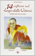 Quattordici riflessi sul lago delle visioni: storia dei Dalai Lama di Roland Barraux edito da Amrita