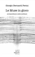 Le muse in gioco. Sovrascritture e altre scritture. Ediz. multilingue di Giorgio Bernardi Perini edito da Il Ponte del Sale