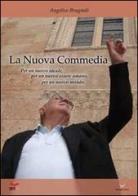 La nuova «Commedia». Per un nuovo ideale, per un nuovo essere umano, per un nuovo mondo di Angelico Brugnoli edito da Delmiglio Editore