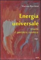 Energia universale (invero, il pensiero cosmico) di Vincenzo Bucchieri edito da Montag