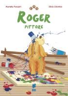 Roger pittore. Ediz. illustrata di Mariella Panzeri edito da Buk Buk