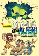 Rufus e gli alieni. Una storia per comprendere i sistemi di numerazione edito da Edizioni Palumbi