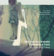 Nel buio ho trovato l'azzurro e l'oro. Ediz. ridotta di Francesca Della Toffola edito da Autopubblicato