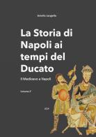 La storia di Napoli ai tempi del Ducato. Il Medioevo a Napoli vol. 2 di Aniello Langella edito da Youcanprint