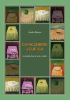 Chiacchiere di cucina. Curiosità, documenti, ricette di Emilia Petacco edito da GD Edizioni