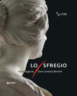 Lo sfregio. Gian Lorenzo Bernini/Ilaria Sagaria edito da Giunti Editore