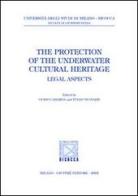 The protection of the underwater cultural heritage. Legal aspects. A Conference (Palermo-Siracusa, 8-10 March 2001) edito da Giuffrè