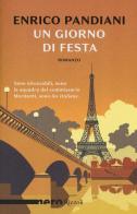 Un giorno di festa. Un romanzo de «Les italiens» di Enrico Pandiani edito da Rizzoli