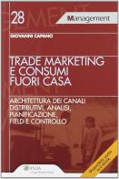 Trade marketing e consumi fuori casa. Architettura dei canali distributivi, analisi, pianificazione, field e controllo di Giovanni Capano edito da Ipsoa