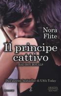 Il principe cattivo. Bad Boy Royals di Nora Flite edito da Newton Compton Editori