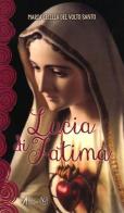 Lucia di Fatima. Nel centenario delle apparizioni di Fatima 1917-2017 di Maria Cecilia edito da EMP
