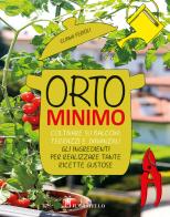 Orto minimo. Coltivare su balconi, terrazzi e davanzali gli ingredienti per realizzare tante ricette gustose di Eliana Ferioli edito da Il Castello