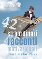 42 straordinari racconti motivazionali di Bianca Rifici edito da Youcanprint