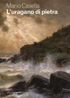 L'uragano di pietra di Mario Casella edito da GCE
