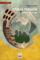 Civiltà perduta. Il sole sui sentieri del tempo di Maria Cavallo edito da Edizioni Ex Libris