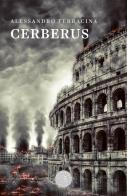 Cerberus di Alessandro Terracina edito da bookabook