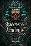 La magia dell'ombra. Shadowspell Academy. The culling trials vol.2 di K.F. Breene, Shannon Mayer edito da Fanucci