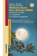 Mindfulness-Based Stress Reduction (MBSR) di Susan L. Woods, Patricia Rockman edito da Franco Angeli