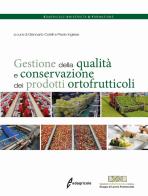 Gestione della qualità e conservazione dei prodotti ortofrutticoli edito da Edagricole