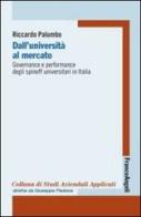 Dall'università al mercato. Governance e performance degli spinoff universitari in Italia di Riccardo Palumbo edito da Franco Angeli