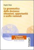 La grammatica della devianza: situazioni, opportunità e scelte razionali di Angelo Volpe edito da Franco Angeli