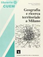 Geografia e ricerca territoriale a Milano di Giacomo Corna Pellegrini, Monica Morazzoni edito da CUEM