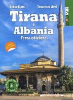 Tirana e Albania. Con Contenuto digitale per download di Benko Gjata, Francesco Vietti edito da Morellini