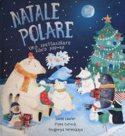 Natale polare. Libro pop-up di Janet Lawler, Pippa Curnick, Yevgeniya Yeretskaya edito da Emme Edizioni