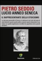 Lucio Anneo Seneca. Il rappresentante dello stoicismo di Pietro Seddio edito da Montecovello