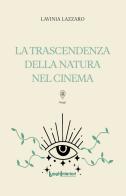La trascendenza della natura nel cinema di Lavinia Lazzaro edito da LuoghInteriori