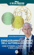 Enneagramma: la chiave dell'autorealizzazione. Come ottenere la propria felicità e quella degli altri di Cosimo Massimo Argentieri edito da Mind Edizioni