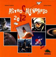 AstroCalendario 2012 di Umberto Guidoni, Andrea Valente edito da Editoriale Scienza