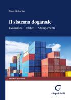 Il sistema doganale. Evoluzione, istituti, adempimenti di Piero Bellante edito da Giappichelli-Linea Professionale