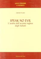 Speak no evil. L'analisi dell'accento inglese degli italiani di Gabriele Azzaro edito da Edizioni dell'Orso