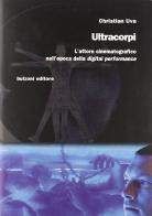 Ultracopi. L'attore cinematografico nell'epoca della «digital perfomance» di Christian Uva edito da Bulzoni