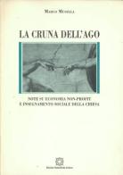 La cruna dell'ago. Note su economia non-profit e insegnamento sociale della Chiesa di Marco Musella edito da Edizioni Scientifiche Italiane