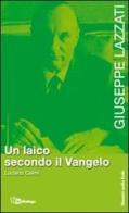 Giuseppe Lazzati. Un laico secondo il Vangelo di Luciano Caimi edito da In Dialogo