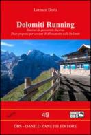 Dolomiti running. Itinerari da percorrere di corsa. Dieci proposte per sessioni di allenamento nelle Dolomiti di Lorenzo Doris edito da DBS