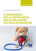 Il messaggio della gentilezza nelle relazioni di cura in pediatria edito da Maggioli Editore