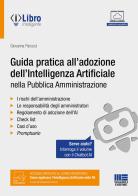 Guida pratica all'adozione dell'intelligenza artificiale nella pubblica amministrazione. Con chatbot per l'interrogazione del volume tramite AI. Con ebook di Giovanna Panucci edito da Maggioli Editore