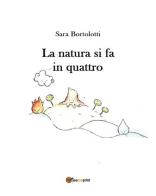 La natura si fa in quattro di Sara Bortolotti edito da Youcanprint