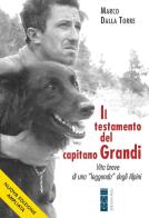 Il testamento del capitano Grandi. Vita breve di una «leggenda» degli Alpini di Marco Dalla Torre edito da Ares