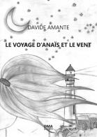 Le voyage d'Anais et le vent di Davide Amante edito da DMA International