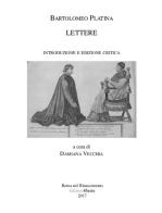Lettere. Ediz. critica di Bartolomeo Platina edito da Edizioni Efesto