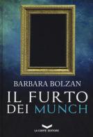 Il furto dei Munch di Barbara Bolzan edito da La Corte Editore